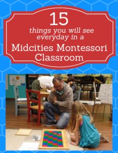 15 things you will see everyday in a Midcities Montessori classroom